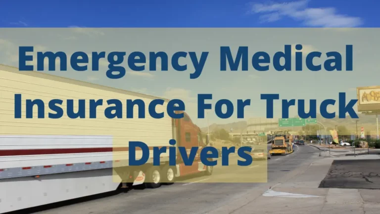Emergency medical insurance for truck drivers, accidental death and dismemberment, disability coverage