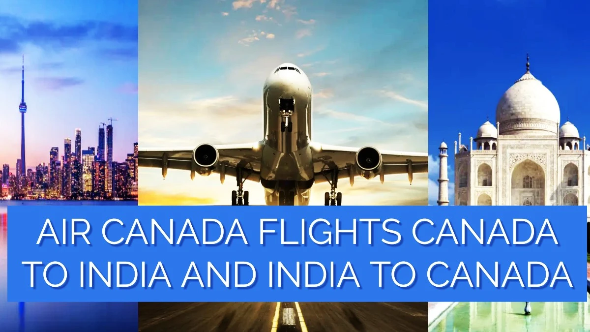 air canada flights, india to Canada and canada to inda